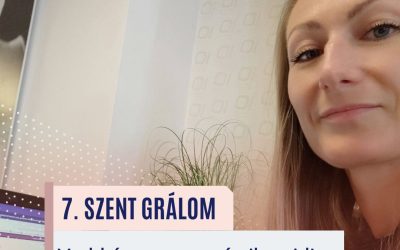 10/7. Szent Grálom – Vedd észre az apró sikereidet